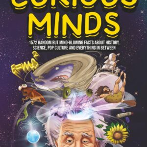Interesting Facts For Curious Minds: 1572 Random But Mind-Blowing Facts About History, Science, Pop Culture.